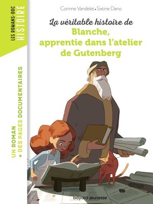 cover image of La véritable histoire de Blanche, apprentie dans l'atelier de Gutenberg